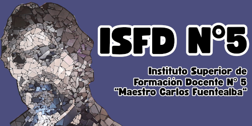 Instituto Superior de Formación Docente N° 5 "Maestro Carlos Fuentealba".