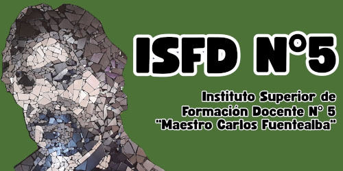 Instituto Superior de Formación Docente N° 5 "Maestro Carlos Fuentealba".
